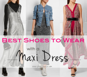 Best Shoes to Wear with Maxi Dresses | How to Wear a Maxi Dress