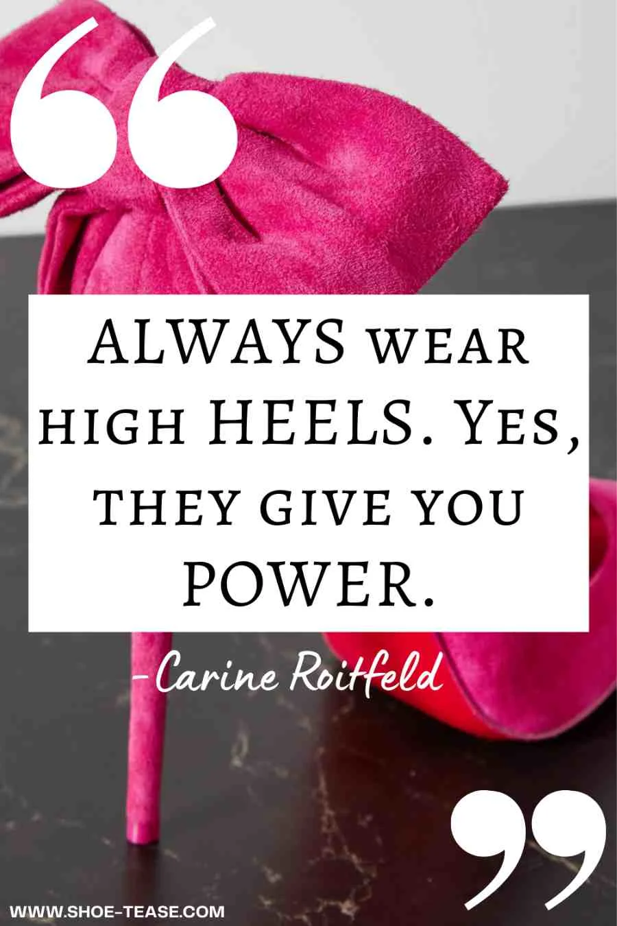 High Heels Quote text "Always wear high heels, yes they give you power. Carine Roitfeld" on top of image with hot pink high heels stiletto with red soles.