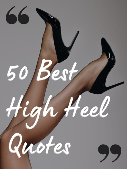 50 Inspiring High Heels Quotes & Sayings