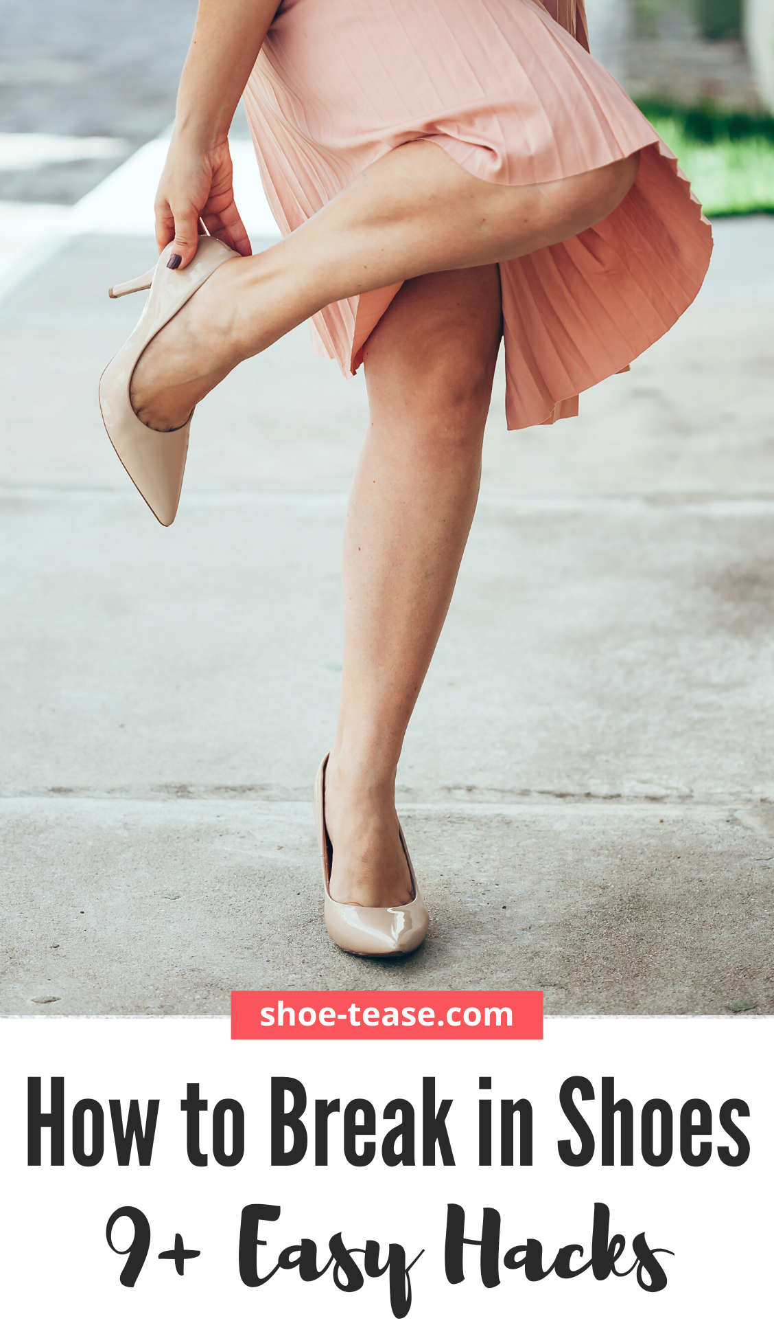 Text reading How to break in shoes 9 easy hacks over images of woman standing on sidewalk adjusting her heels.