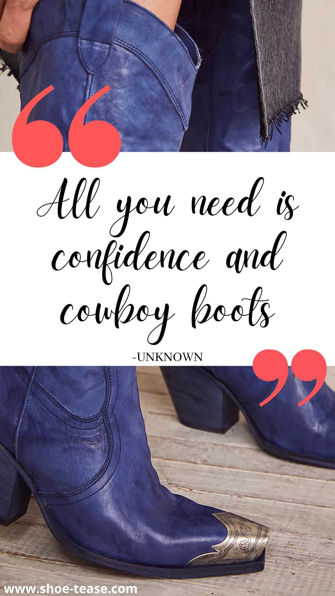 Quote reading All you need is confidence and cowboy boots Unknown over image of woman's legs wearing bright blue cowboy boots.