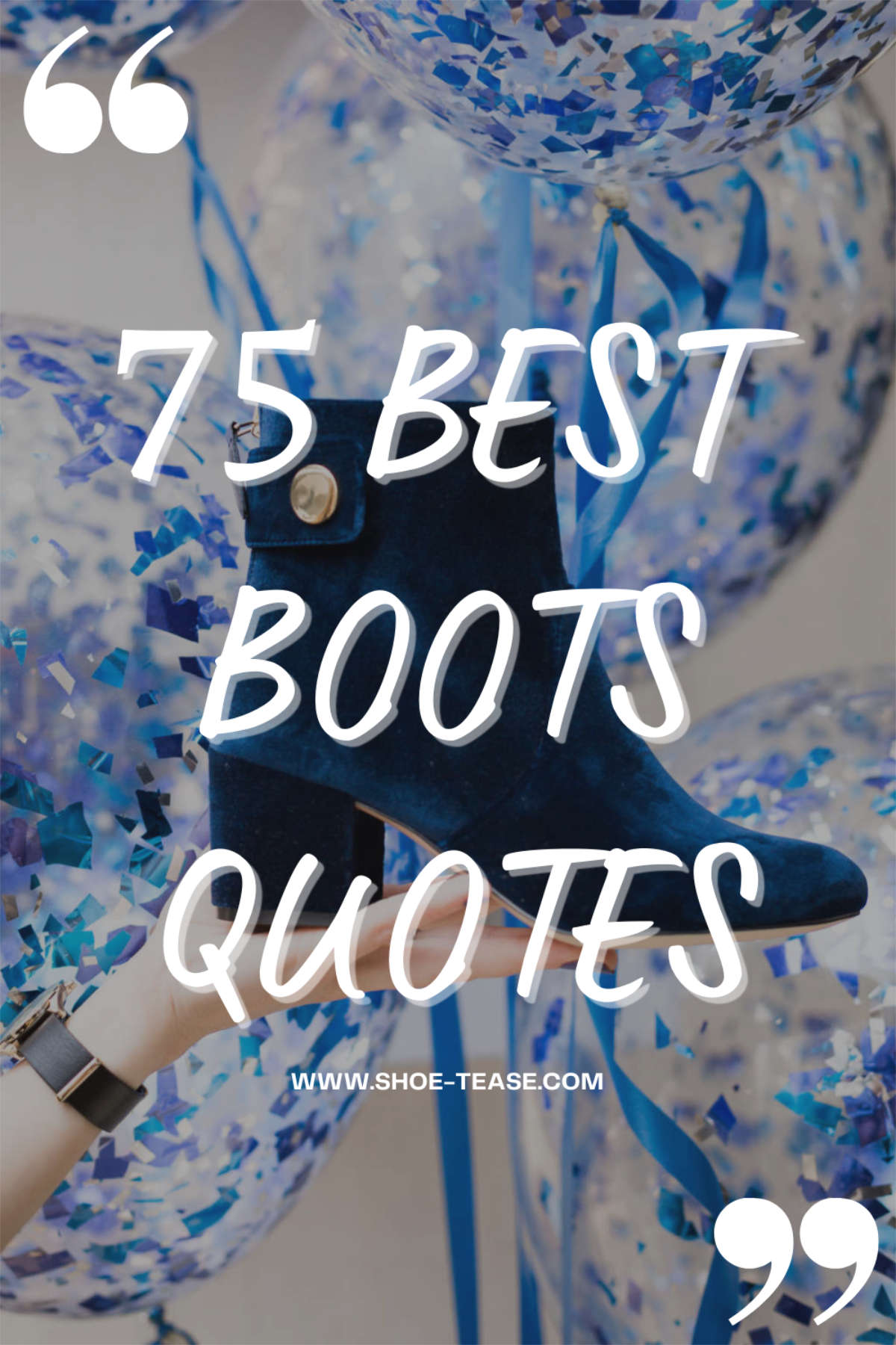 Text 75 best boots quotes over Woman's hand holding blue velvet ankle boot in front of balloons.