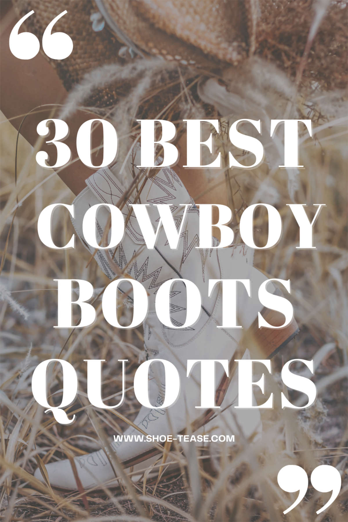 Text 30 best cowboy boots quotes over close up of woman wearing white cowboy boots.