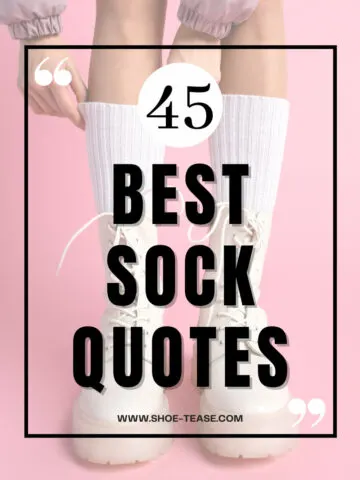 Text reading 45 best sock quotes shoe-tease.com over cropped image of pulling up white socks from beige combat boots.