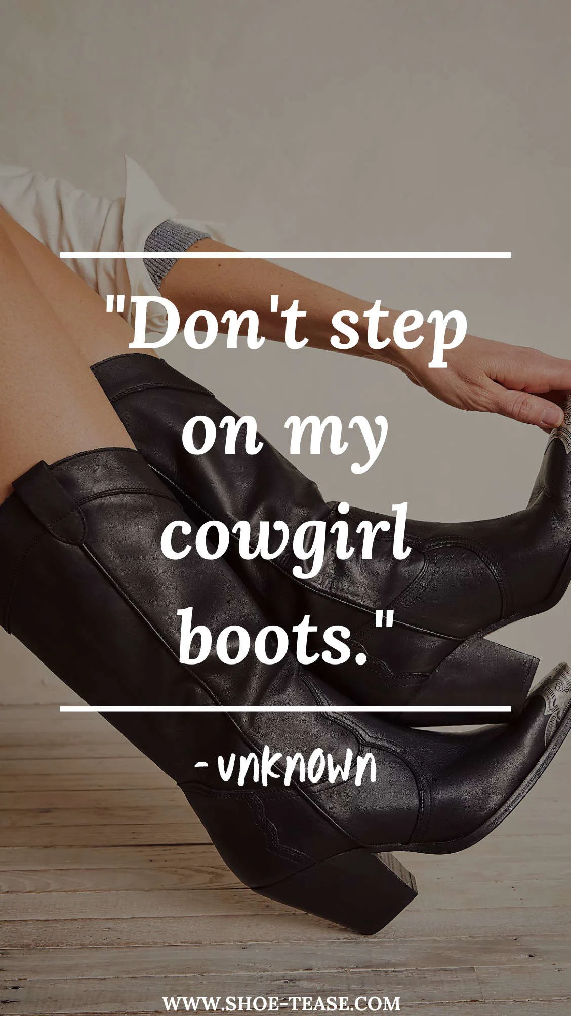 Quote text reading Dont step on my Cowgirl cowboy boots quotes by unknown over woman's feet wearing black cowboy boots.