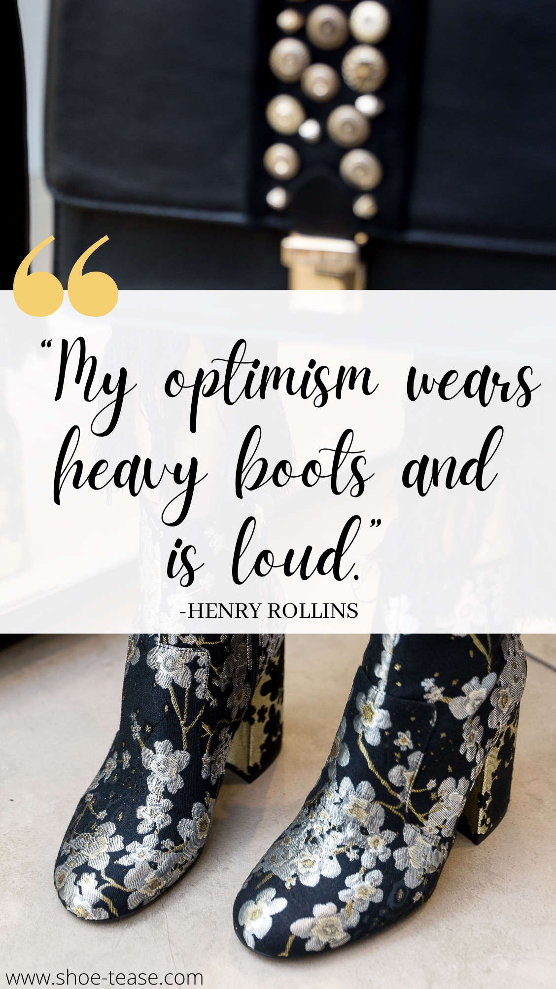 Text reading my optimism wears many boots and is loud over image of woman wearing brocade bold and black boots holding gold charmed black purse.
