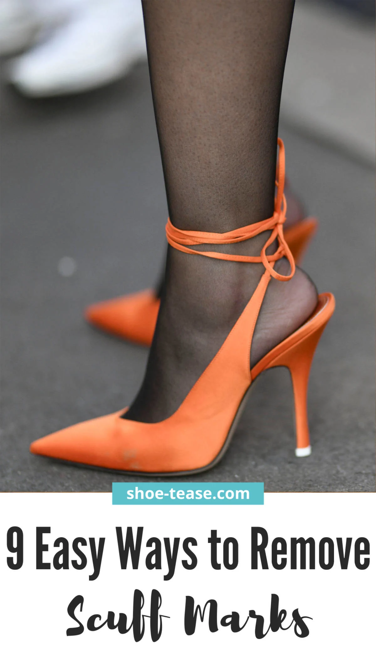 Close up of woman in orange shoes with text below reading shoe-tease.com 9 easy ways to remove scuff marks from shoes.
