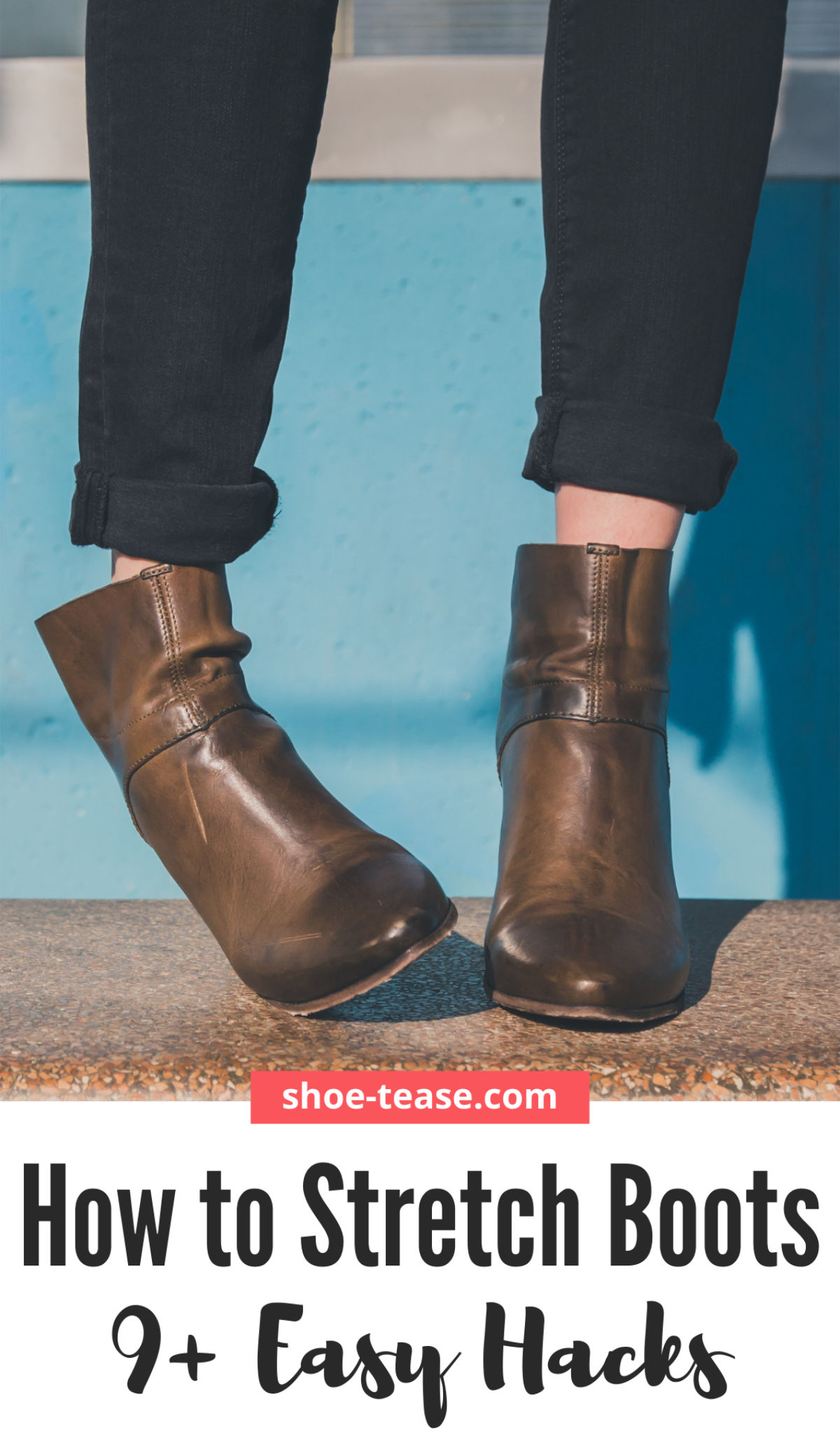 Close up of woman wearing brown boots with text reading how to stretch boots 9 plus easy hacks.
