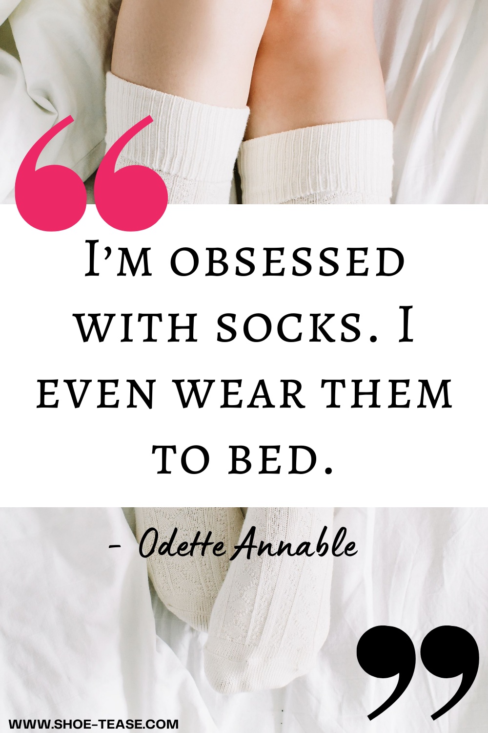 Text reading I'm obsessed with socks I even sear them to bed Odette Annable over image of woman's feet in white socks on bed.