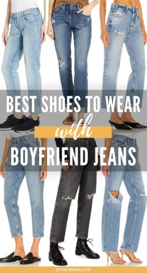 The 22 Best Shoes to Wear with Boyfriend Jeans Outfits in 2023