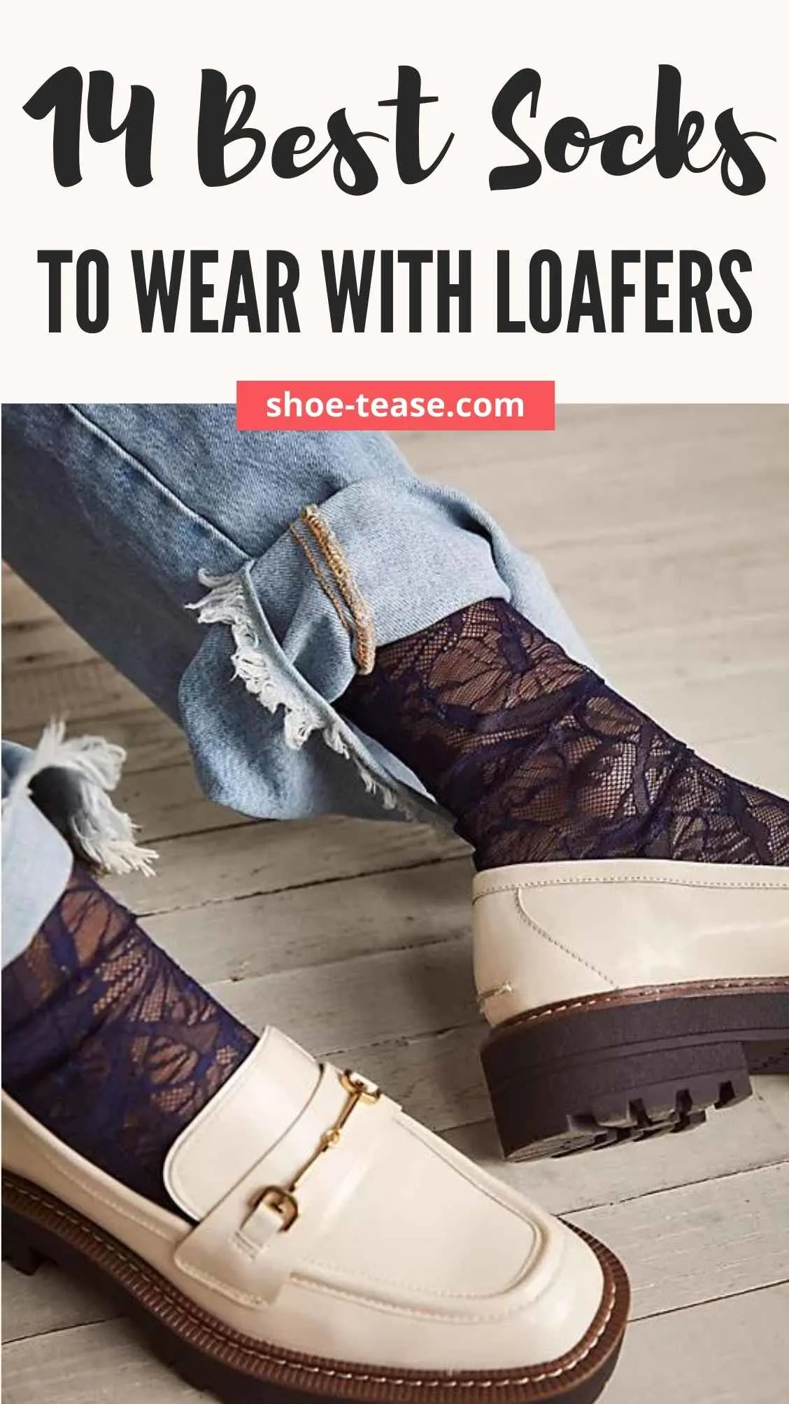 Text reading 14 best socks to wear with loafers under close up of woman's feet wearing dark lace socks with off white loafers and rolled up blue jeans.