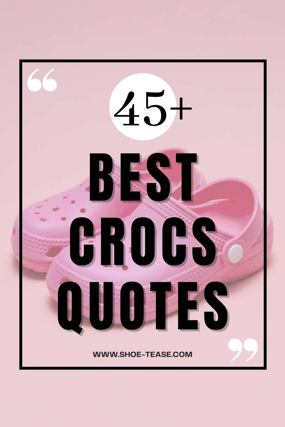Collage of text reading 45 best crocs quotes over image of pink crocs shoes.