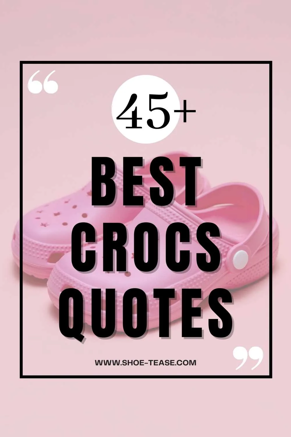 Collage of text reading 45 best crocs quotes over image of pink crocs shoes.