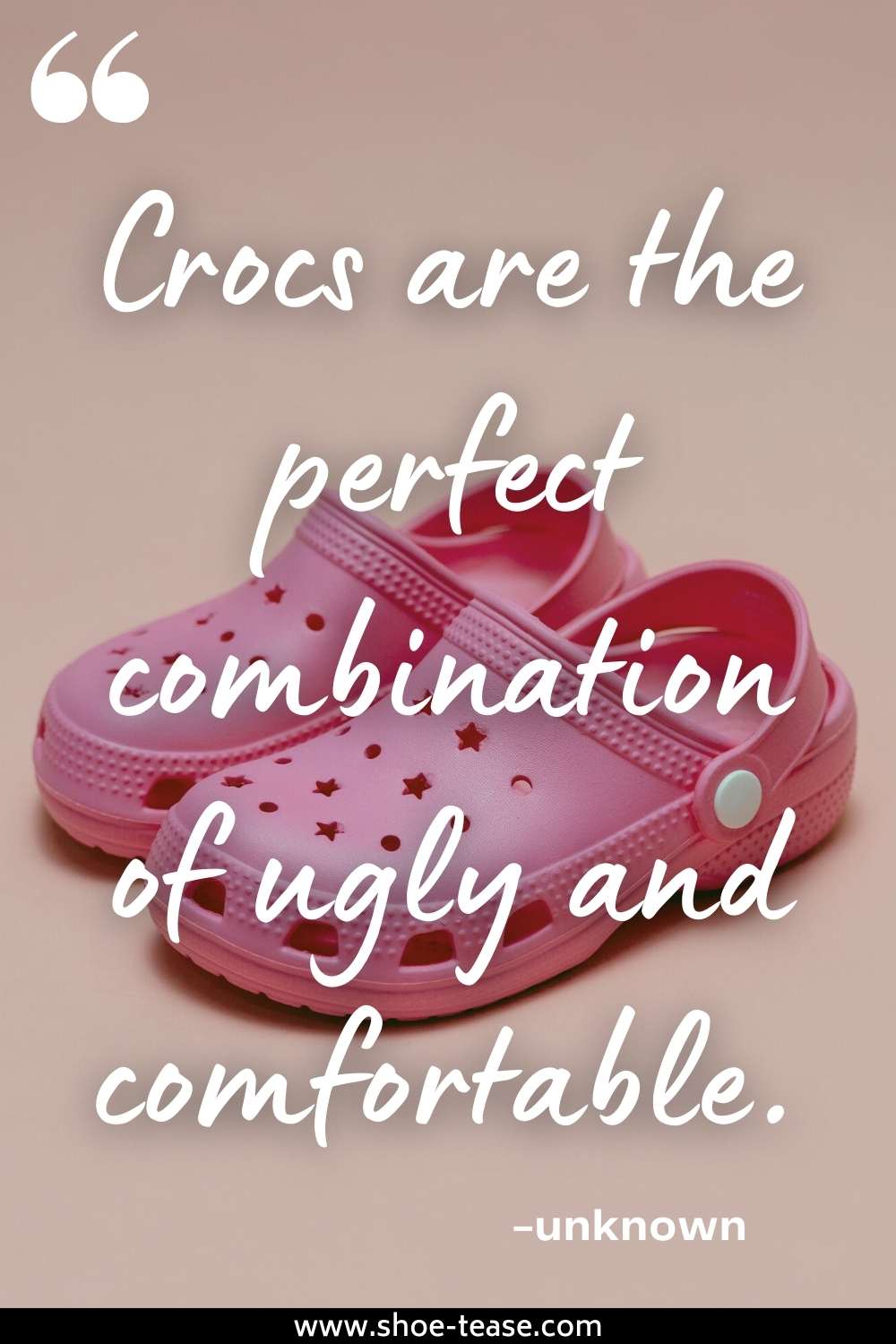 Crocs Quote reading Crocs are a combination of ugly and comfortable.