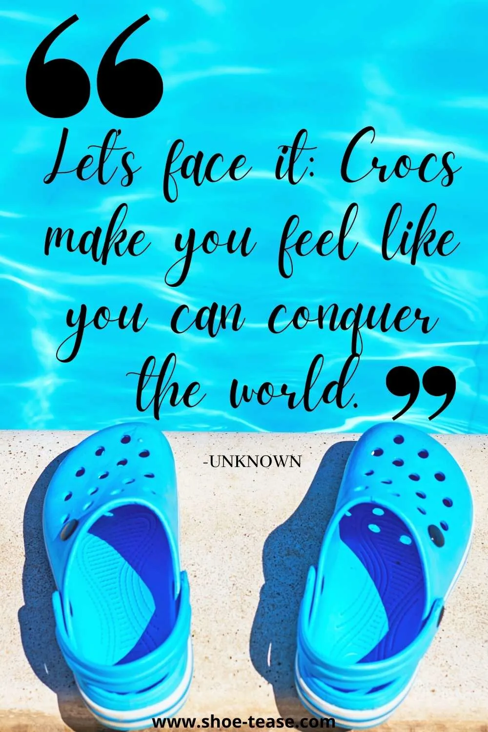 Crocs Quotes reading Let's face it Crocs make you feel like you can conquer the world.