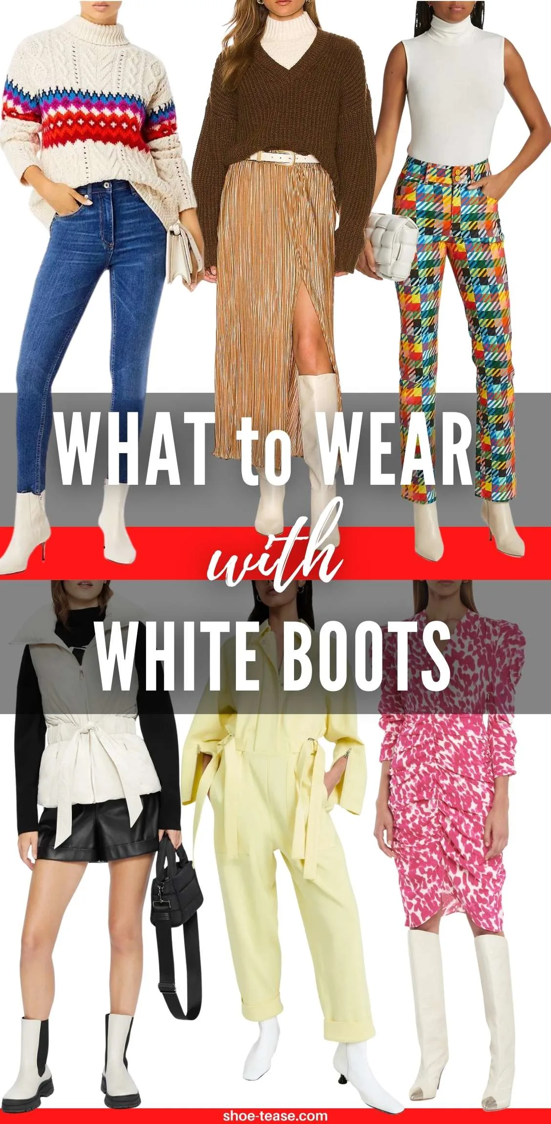 Collage of 6 women wearing different white boots outfits over text reading what to wear with white boots.
