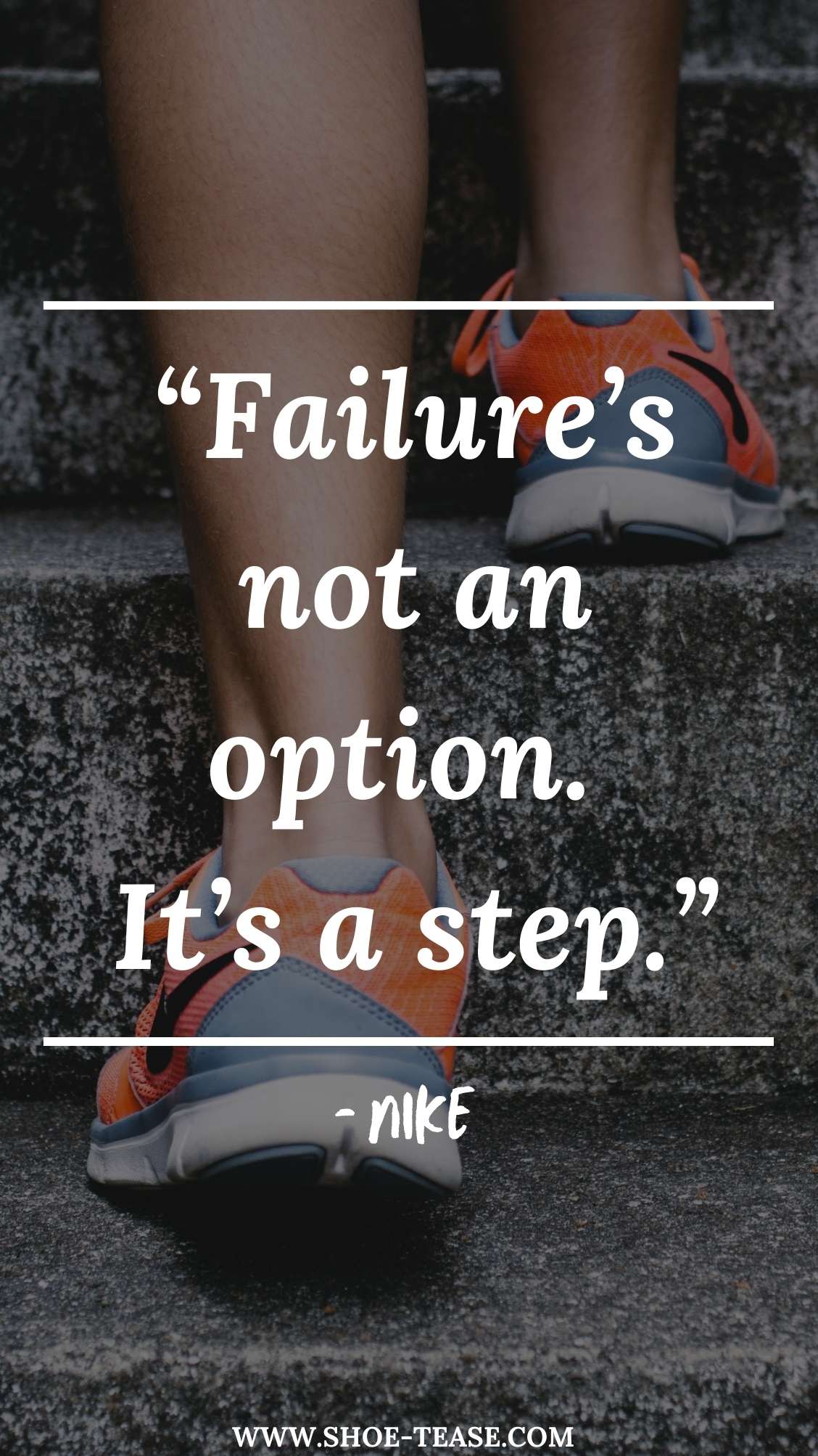 Nike Quote reading Failure's not and option. it's a step over 2 legs with orange and blue nike sneakers..