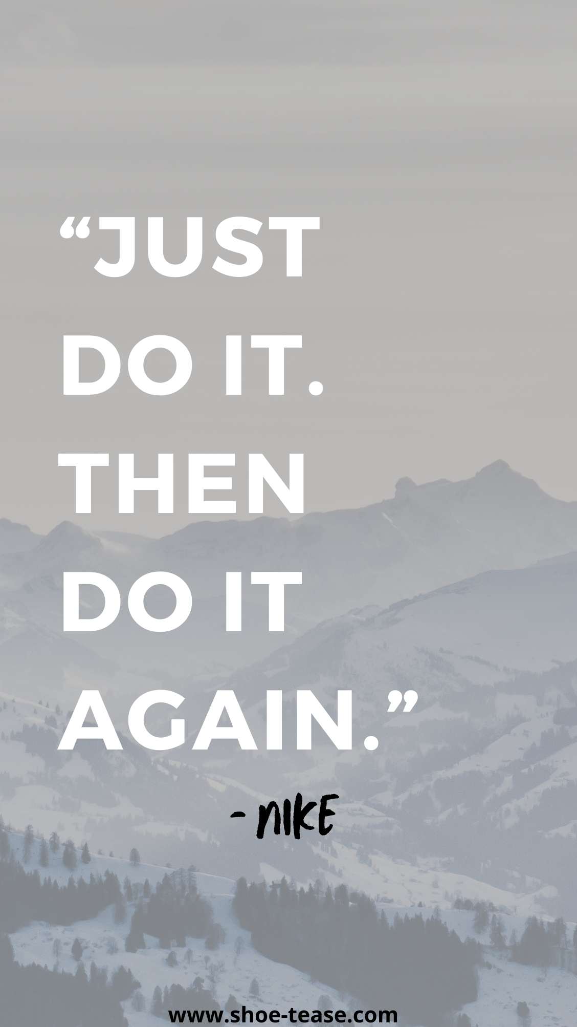 Nike Quote reading Just do it. Then do it again over winter mountains landscape.