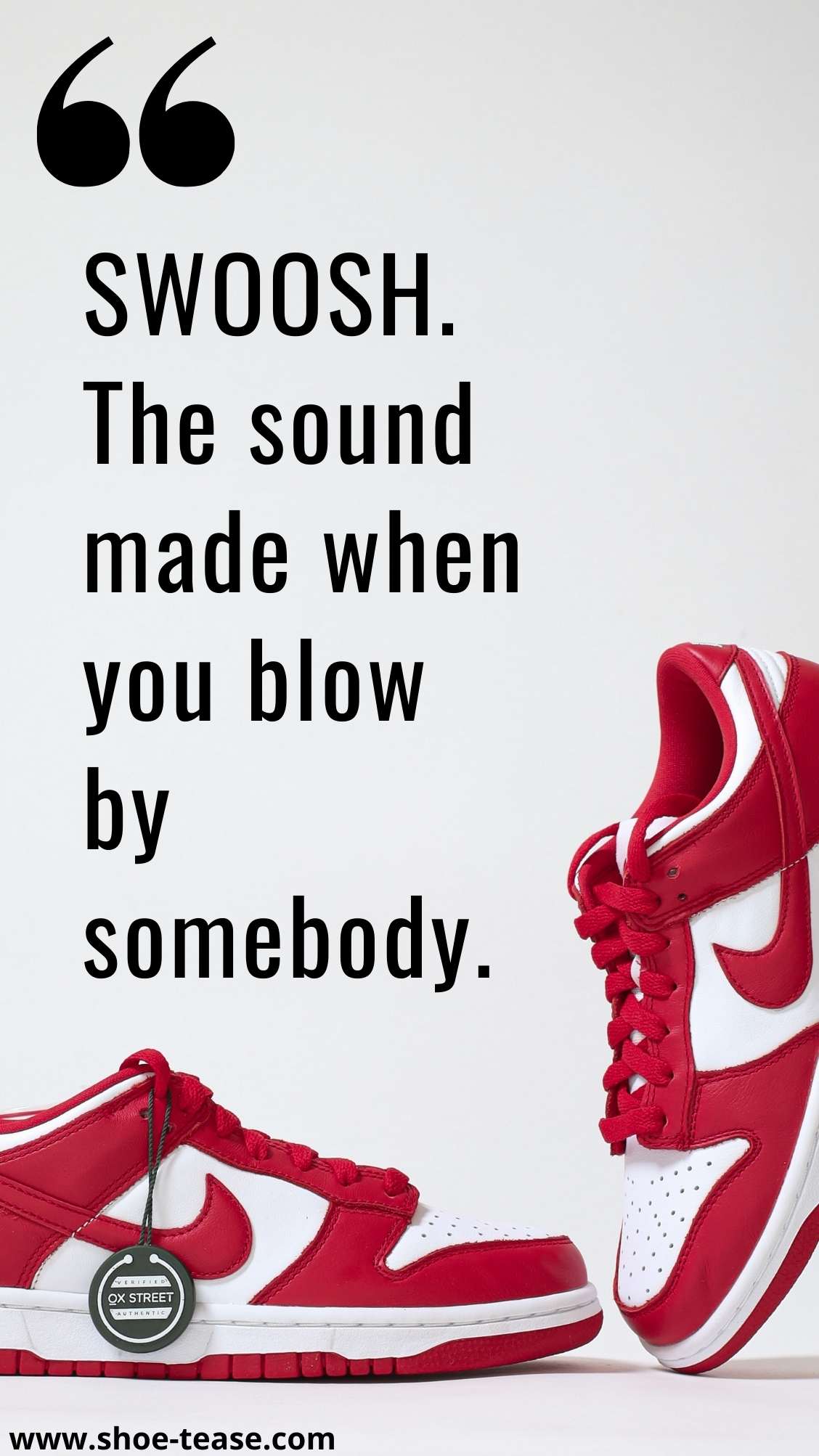 Nike Quote reading SWOOSH. The sound made when you blow by somebody over a pair of red and white sneakers.