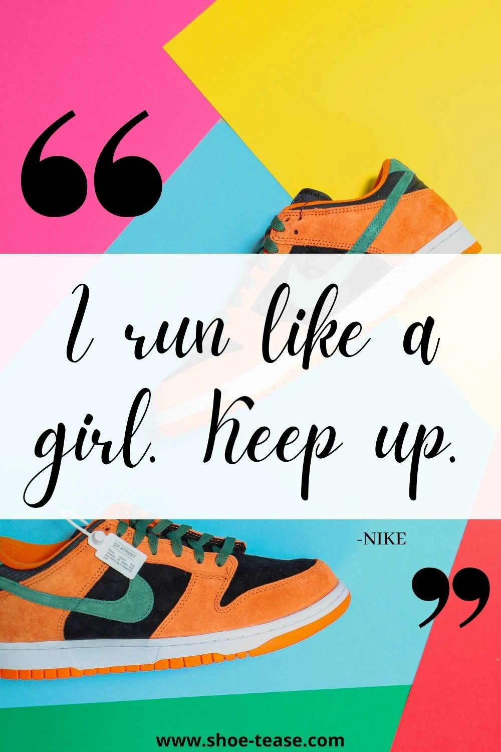 Nike Quote reading I run like a girl. Keep up over a pair of orange, black and green Nike sneakers.