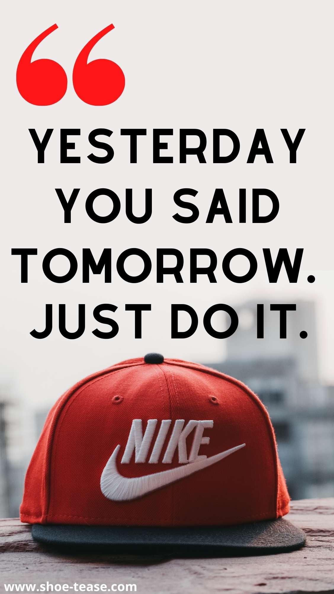 Nike Quote reading Yesterday you said tomorrow. Just do it over a red Nike cap.