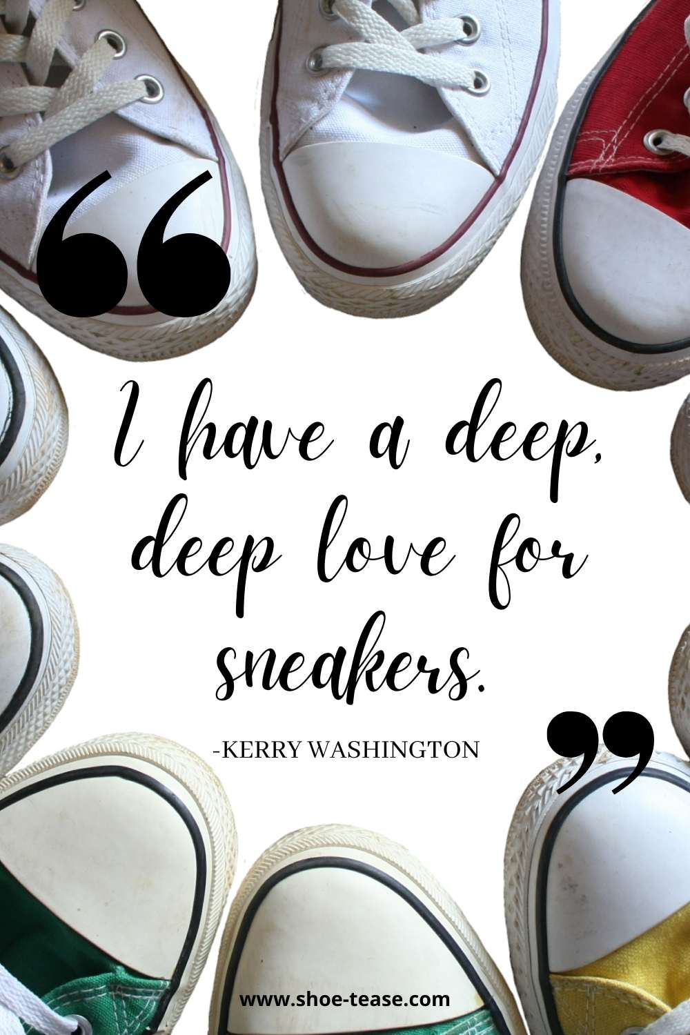Sneakers Quote by Kerry jelly reading I hae a deep, deep love for sneakers over image of toes of shoes.