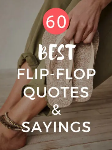 Text reading 60 best flip flop quotes and sayings over image of woman holding flip flops white sitting.