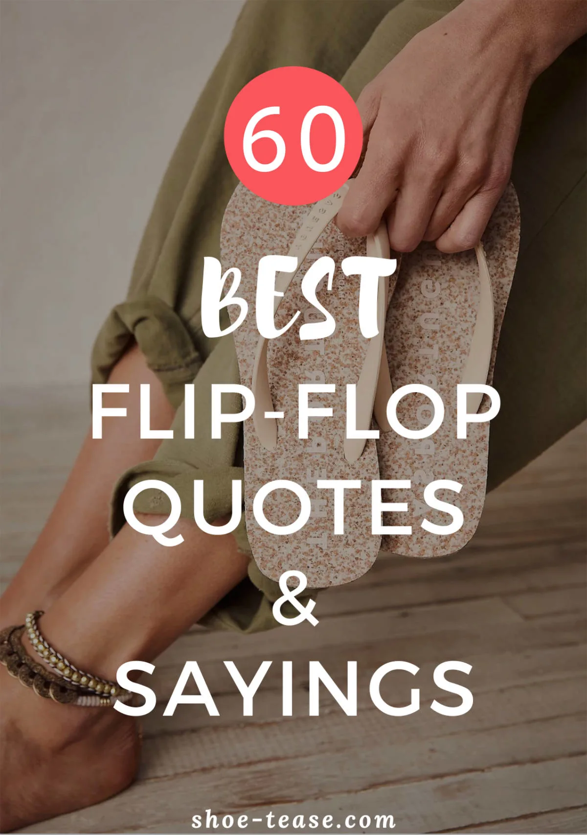 Text reading 60 best flip flop quotes and sayings over image of woman holding flip flops white sitting.
