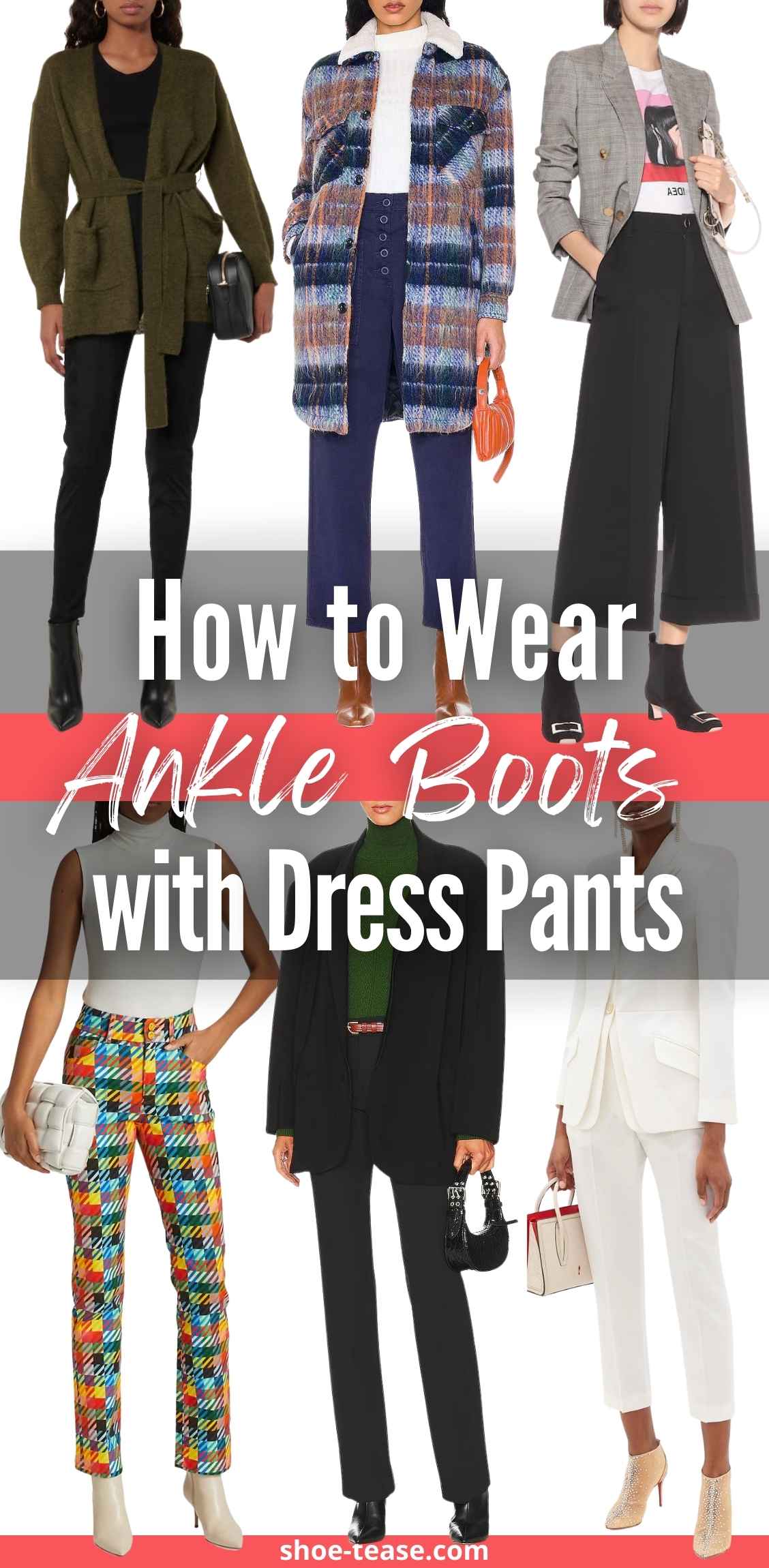 Collage of 6 women wearing different ankle boots with dress pants under text reading how to wear ankle boots with dress pants.