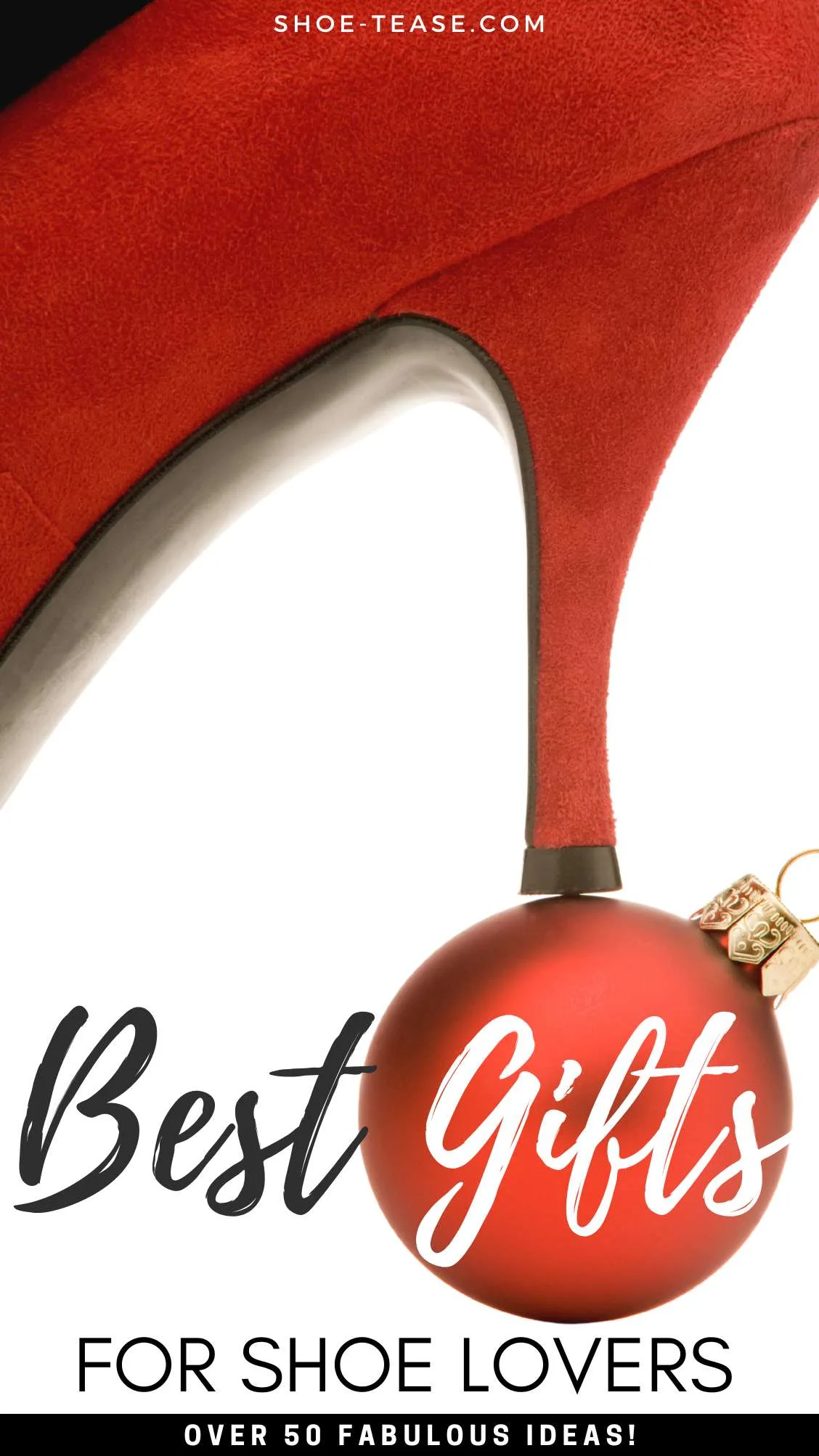 Text reading best gifts for shoe lovers over 50 fabulous ideas over close up of a red suede high heel resting on a red